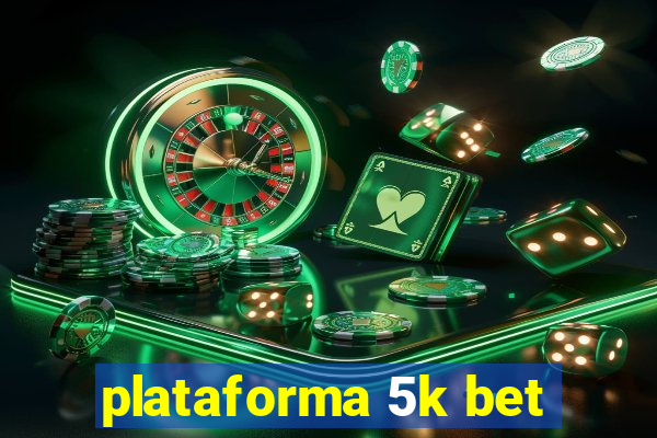 plataforma 5k bet